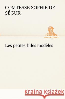 Les petites filles modèles Comtesse de Sophie Ségur 9783849129125 Tredition Classics - książka