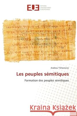 Les peuples sémitiques Andrew Tikhomirov 9786139571130 Editions Universitaires Europeennes - książka