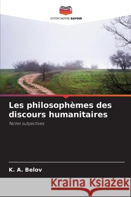 Les philosophèmes des discours humanitaires Belov, K. A. 9786206818328 Editions Notre Savoir - książka