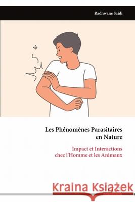 Les Ph?nom?nes Parasitaires en Nature: Impact et Interactions chez l'Homme et les Animaux Radhwane Saidi 9789999322614 Eliva Press - książka