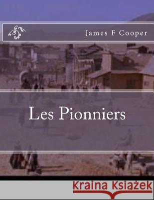 Les Pionniers M. James Fenimore Cooper M. G-Ph Ballin M. Auguste Jean-Baptiste Dufauconpret 9781495985591 Createspace - książka