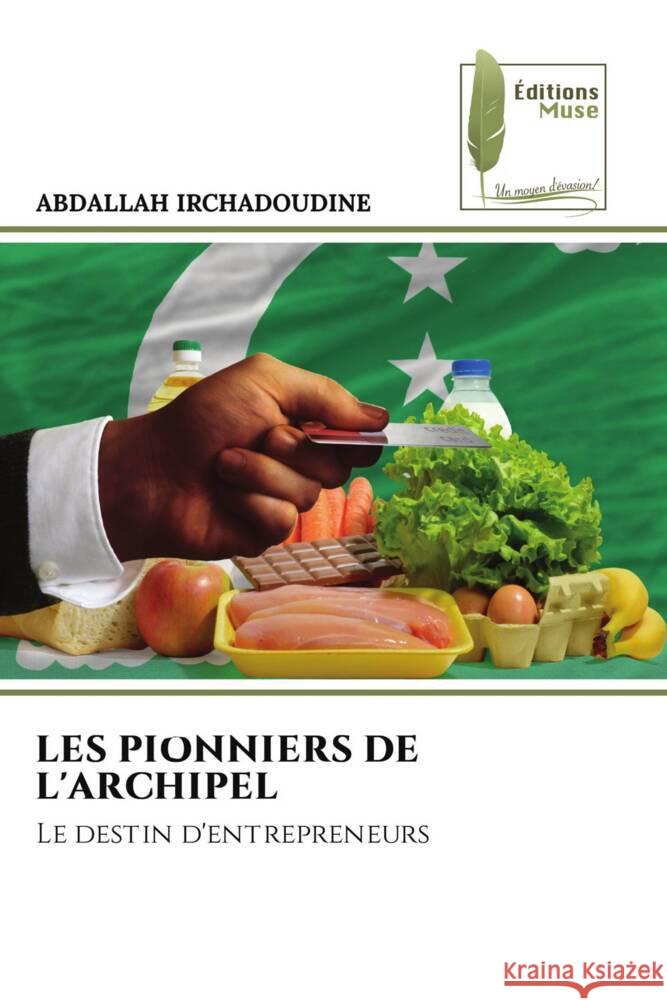 LES PIONNIERS DE L'ARCHIPEL IRCHADOUDINE, ABDALLAH 9786204977218 Éditions Muse - książka