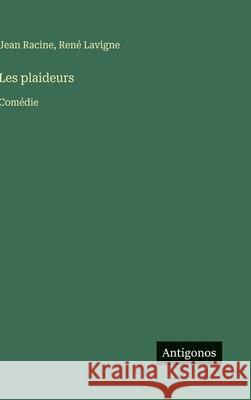 Les plaideurs: Com?die Jean Racine Ren? LaVigne 9783563238264 Antigonos Verlag - książka