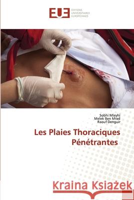 Les Plaies Thoraciques Pénétrantes Mleyhi, Sobhi 9786203420531 Editions Universitaires Europeennes - książka