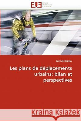 Les Plans de Déplacements Urbains: Bilan Et Perspectives De Rotalier-G 9786131517334 Editions Universitaires Europeennes - książka