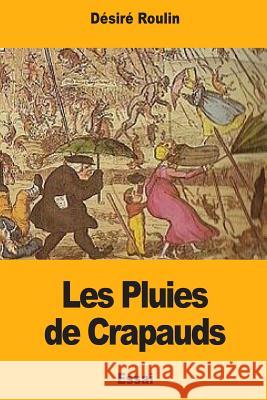 Les Pluies de Crapauds Desire Roulin 9781977922885 Createspace Independent Publishing Platform - książka