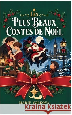 Les Plus Beaux Contes de No?l: Six grands classiques de la litt?rature de No?l Marie Volkova 9782322598694 Bod - Books on Demand - książka