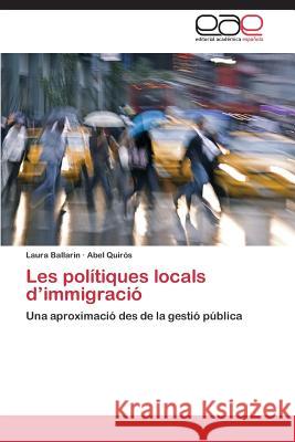 Les Politiques Locals D'Immigracio Ballarin Laura                           Quiros Abel 9783848459742 Editorial Academica Espanola - książka