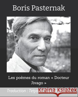 Les po?mes du roman Docteur Jivago: Traduction: Tetyana Popova-Bonnal Tetyana Popova-Bonnal Boris Pasternak 9781982943158 Independently Published - książka