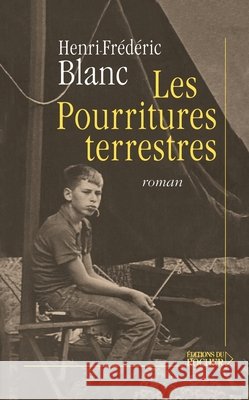 Les Pourritures terrestres Henri-Fr?d?ric Blanc 9782268055398 Editions Du Rocher - książka