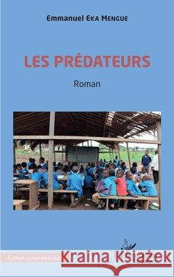 Les pr?dateurs: Roman Emmanuel Ek 9782140340581 Editions L'Harmattan - książka
