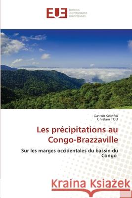Les précipitations au Congo-Brazzaville SAMBA, Gaston, TOLI, Ghislain 9786208963804 Éditions universitaires européennes - książka