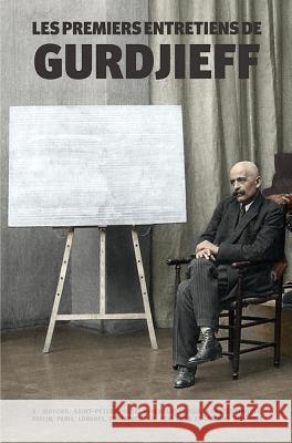 Les Premiers Entretiens de Gurdjieff 1914-1931: À Moscou, Saint-Pétersbourg, Essentuki, Tiflis, Constantinople, Berlin, Paris, Londres, Fontainebleau, New York et Chicago G Gurdjieff, Joseph Azize, Stefan B Ulmu 9780995475632 Book Studio - książka