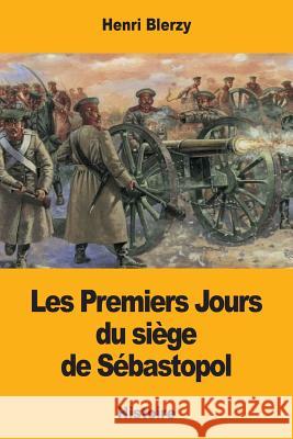 Les Premiers Jours du siège de Sébastopol Blerzy, Henri 9781976540783 Createspace Independent Publishing Platform - książka