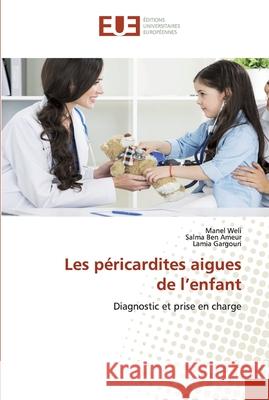 Les péricardites aigues de l'enfant Manel Weli, Salma Ben Ameur, Lamia Gargouri 9786139572809 Editions Universitaires Europeennes - książka