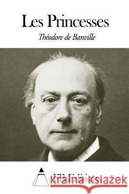 Les Princesses Theodore De Banville Fb Editions 9781503210547 Createspace - książka