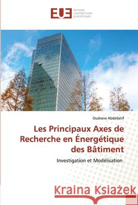 Les Principaux Axes de Recherche en Énergétique des Bâtiment Abdellatif, Oudrane 9786202538602 Editions Universitaires Europeennes - książka