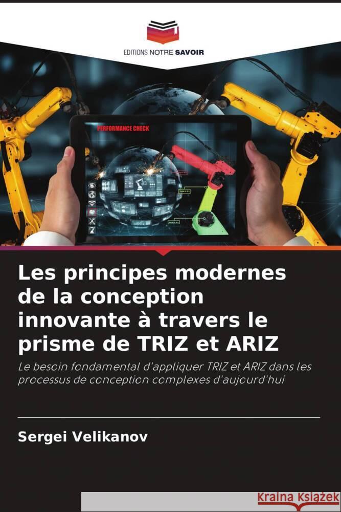 Les principes modernes de la conception innovante à travers le prisme de TRIZ et ARIZ Velikanov, Sergei 9786204393186 Editions Notre Savoir - książka