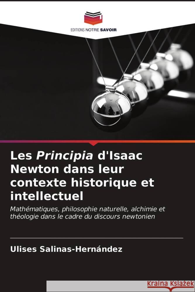 Les Principia d'Isaac Newton dans leur contexte historique et intellectuel Salinas-Hernandez Ulises Salinas-Hernandez 9786203288551 KS OmniScriptum Publishing - książka