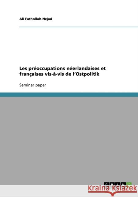 Les préoccupations néerlandaises et françaises vis-à-vis de l'Ostpolitik Fathollah-Nejad, Ali 9783638787529 Grin Verlag - książka