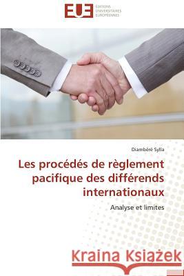 Les Procédés de Règlement Pacifique Des Différends Internationaux Sylla-D 9786131592713 Editions Universitaires Europeennes - książka