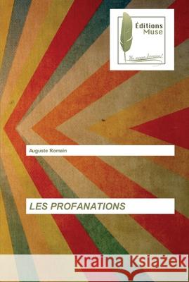 Les Profanations Auguste Romain 9786203865417 Editions Muse - książka