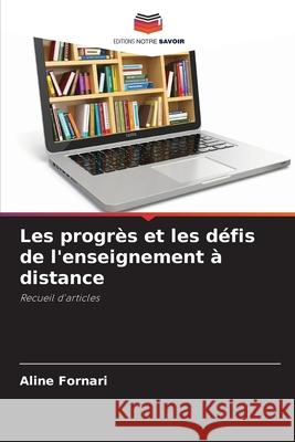 Les progrès et les défis de l'enseignement à distance Fornari, Aline 9786206821441 Editions Notre Savoir - książka