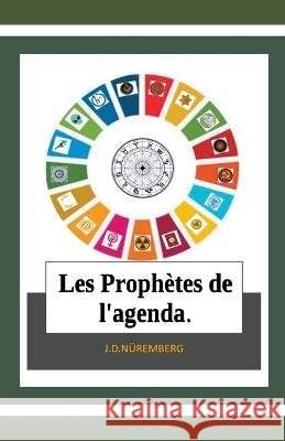 Les Prophetes de l'agenda. J D Nuremberg   9798215019405 X X - książka