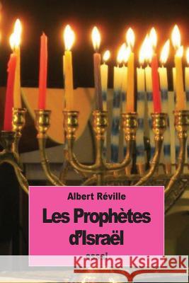 Les Prophètes d'Israël: au point de vue de la critique historique Reville, Albert 9781537102092 Createspace Independent Publishing Platform - książka
