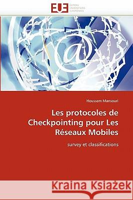 Les Protocoles de Checkpointing Pour Les Réseaux Mobiles Mansouri-H 9786131556685 Editions Universitaires Europeennes - książka