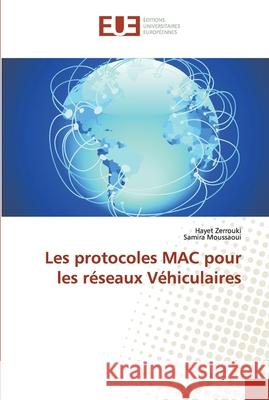 Les protocoles MAC pour les réseaux Véhiculaires Zerrouki, Hayet; Moussaoui, Samira 9783841672193 Éditions universitaires européennes - książka