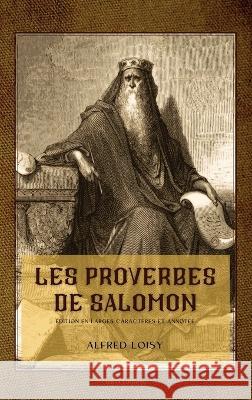 Les proverbes de Salomon: Edition en larges caracteres et annotee Alfred Loisy   9782384551187 Alicia Editions - książka