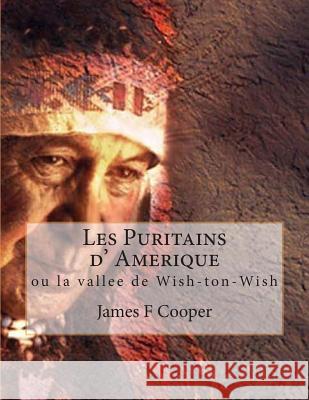 Les Puritains d' Amerique: ou la vallee de Wish-ton-Wish Dufauconpret, Auguste Jean 9781495998973 Createspace - książka