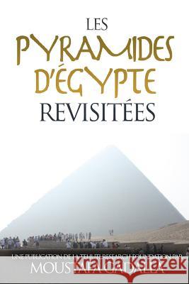 Les pyramides d'Égypte revisitées Moustafa Gadalla 9781981013340 Independently Published - książka