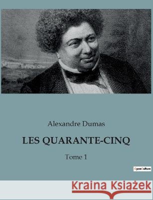 Les Quarante-Cinq: Tome 1 Alexandre Dumas   9791041931613 Culturea - książka