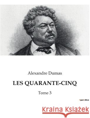 Les Quarante-Cinq: Tome 3 Alexandre Dumas   9791041931965 Culturea - książka