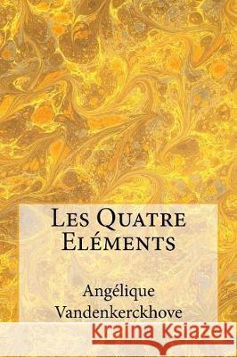 Les Quatre Eléments Vandenkerckhove, Angelique 9781975836016 Createspace Independent Publishing Platform - książka