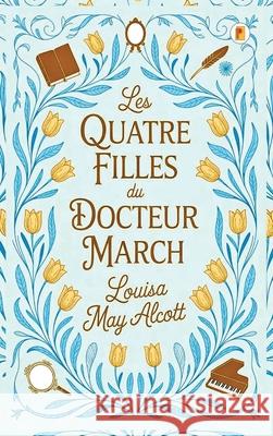 Les Quatre Filles du Docteur March (Little Women) Louisa May Alcott 9789361902260 Pages Planet Publishing - książka