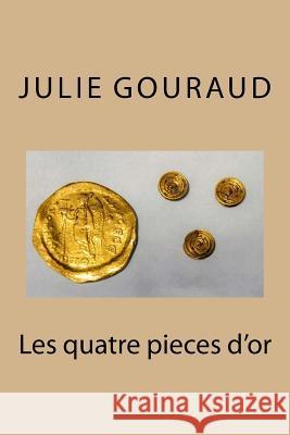 Les quatre pieces d'or Gouraud, Julie 9781530800230 Createspace Independent Publishing Platform - książka