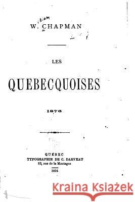 Les Québecquoises, 1876 Chapman, William 9781517210700 Createspace - książka