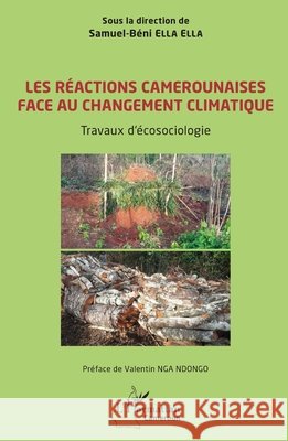 Les r?actions camerounaises face au changement climatique: Travaux d'?cosociologie Samuel-B?ni Ell Valentin Ng 9782336488684 Editions L'Harmattan - książka