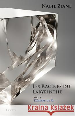 Les Racines du Labyrinthe Tome 1 L'Ombre de Xi Nabil Ziane 9782960337310 Lxkeys - książka