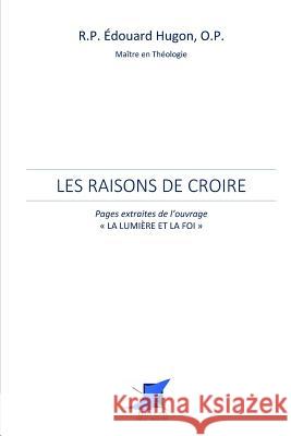 Les raisons de croire Editions Saint Sebastien                 R. P. Edouard Hugon 9782376642954 Editions Saint-Sebastien - książka