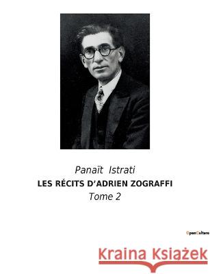 Les Récits d'Adrien Zograffi: Tome 2 Istrati, Panaït 9782382741122 Culturea - książka