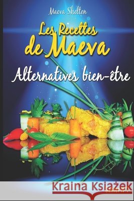 Les recettes de Maeva - Alternatives bien-être Shelton, Maeva 9782953781298 Shelton Maeva - książka