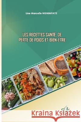 Les recettes sante, de perte de poids et bien-etre Line Marcelle Ngnimpaye   9789956573424 Aux Editions Snk - książka