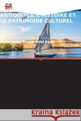 Les Recherches Scientifiques Sur Les Antiquites, l'Histoire Et Le Patrimoine Culturel Huda Abdel Rahim Adel Kadir   9786206106302 Editions Notre Savoir - książka