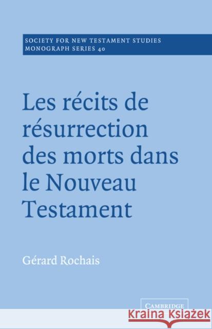 Les Recits de Resurrection Des Morts Dans Le Nouveau Testament Rochais, Gérard 9780521018746 Cambridge University Press - książka