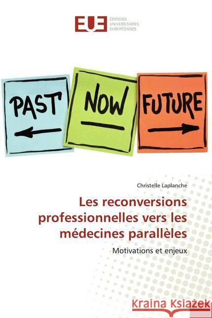 Les reconversions professionnelles vers les médecines parallèles : Motivations et enjeux Laplanche, Christelle 9786138426493 Éditions universitaires européennes - książka