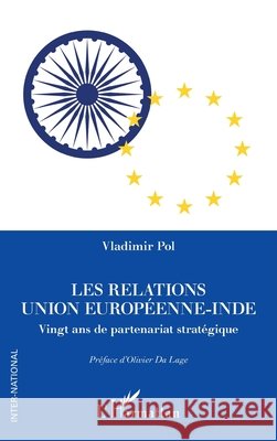 Les relations Union europ?enne-Inde: Vingt ans de partenariat strat?gique Vladimir Pol Olivier D 9782336482354 Editions L'Harmattan - książka